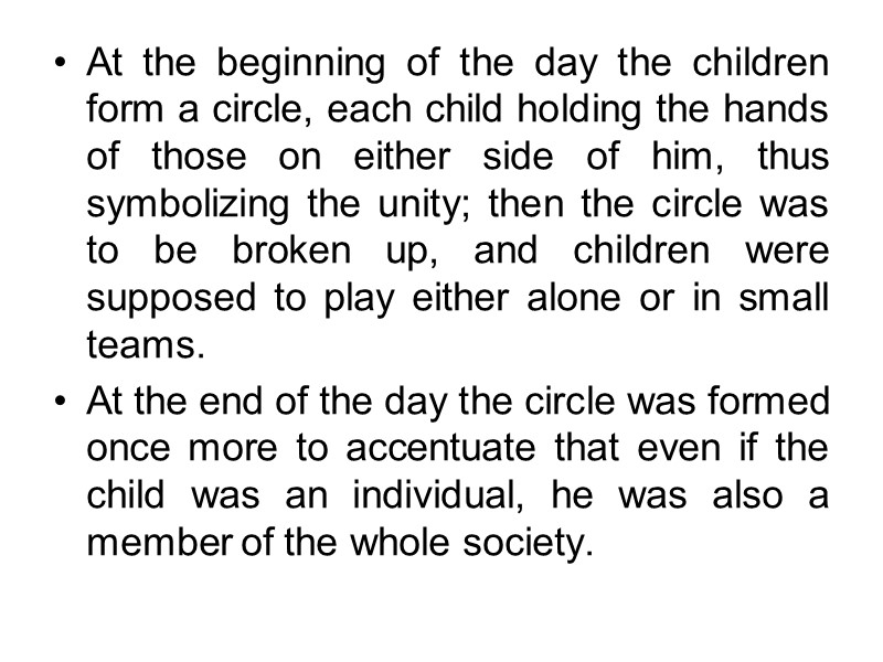 At the beginning of the day the children form a circle, each child holding